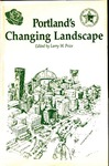 Portland's Changing Landscape by Larry W. Price, Daniel M. Johnson, James A. Ashbaugh, Steve Dotterrer, Carl Abbott, Thomas M. Poulsen, Richard Lycan, Gil Latz, Kenneth Dueker, Sheldon Edner, William A. Rabiega, Steven R. Kale, Patrick E. Corcoran, Glenn Vanselow, F. E. Ian Hamilton, Nancy J. Chapman, and Joan Starker