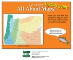 Let's Learn: All About Maps - Teacher Guide by Center for Spatial Analysis and Research. Portland State University, Teresa L. Bulman, Morgan Josef, and Gwyneth Genevieve McKee Manser
