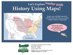 Let's Explore: History Using Maps - Teacher Guide by Center for Spatial Analysis and Research. Portland State University, Teresa L. Bulman, Morgan Josef, and Gwyneth Genevieve McKee Manser