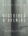 Histoires d'Avenirs: Science-fiction pour le cours de français niveaux intermédiaire et avancé by Annabelle Dolidon and Stéphanie Roulon
