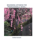 Beginning Japanese for Professionals: Book 2 by Emiko Konomi
