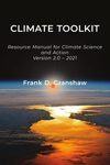 Climate Toolkit: A Resource Manual for Science and Action - Version 2.0 by Frank Granshaw