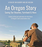 "An Oregon Story: Saving Our Beaches, Farmland, & More" by Jim Gilbert and Joe Wilson