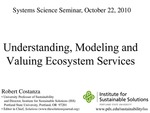 Understanding, Modeling and Valuing Ecosystem Services