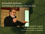 Ecosystem Services: The Making of a Metaphor We Live (?) By by Richard B. Norgaard