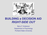 Building a Decision Aid Right-side-out by Barry F. Anderson