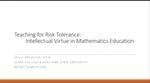 Teaching for Risk Tolerance:  Intellectual Virtue in Mathematics Education