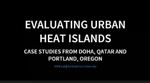 Evaluating Urban Heat Islands: Case Studies from Doha, Qatar and Portland, Oregon