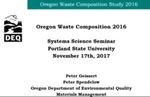 The 2016 Oregon Waste Composition Study: Quantifying Disposal of Materials by Peter Geissert and Peter Spendelow