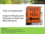 Trick or Treat(ment)? : Impact of Route-level Features on Walk and Bike Decisions by Joseph Broach