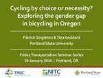 Cycling by Choice or Necessity? Exploring the Gender Gap in Bicycling in Oregon by Patrick Allen Singleton