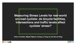 Measuring Stress Levels for Real-World On-Road Cyclists: Do Bicycle Facilities, Intersections and Traffic Levels Affect Cyclists' Stress? by Álvaro Caviedes