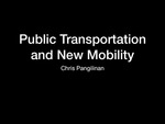 Public Transportation and New Mobility by Chris Pangilinan