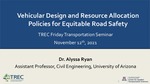 Vehicular Design and Resource Allocation Policies for Equitable Road Safety by Alyssa Ryan