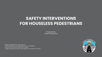 Safety Interventions for Houseless Pedestrians by Peter Domine, Sean Doyle, Asif Haque, Angie Martinez Sulvaran, Nick Meusch, and Meisha Whyte