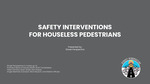 Safety Interventions for Houseless Pedestrians by Peter Domine, Sean Doyle, Asif Haque, Angie Martinez Sulvaran, Nick Meusch, and Meisha Whyte