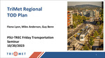 TriMet & TOD – Opportunities for Growth by Miles Anderson and Fiona Lyon