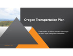 Oregon Transportation Plan: Innovations in the Exploratory Scenario Planning Approach by Adam Argo and Jonathan Slason