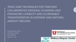 Webinar: Tools and Techniques for Teaching Collaborative Regional Planning and Enhancing Livability and Sustainable Transportation in Gateway & Natural Amenity Regions by Danya Rumore