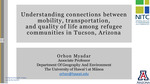 Webinar: Understanding Connections Between Mobility, Transportation, And Quality Of Life In Refugee Communities In Tucson, Arizona